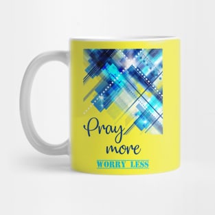 Pray more Worry less - bible verse quote Matthew 6 - Jesus God worship witness Christian design Mug